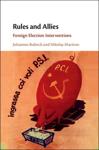Бумажная книга «Rules and Allies: Foreign Election Interventions», авторов Йоханнес Бубек, Николай Маринов - фото №1