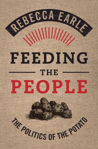 Бумажная книга «Feeding the People: The Politics of the Potato», автор Ребекка Эрл - фото №1