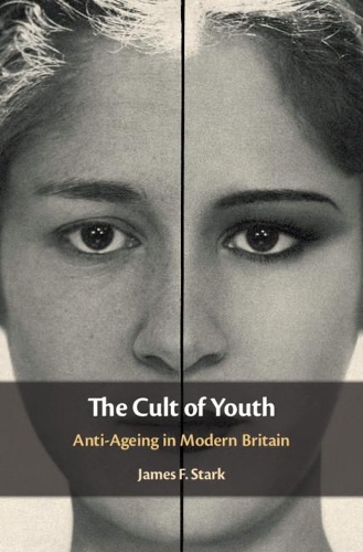 Бумажная книга «The Cult of Youth: Anti-Ageing in Modern Britain», автор Джеймс Ф. Старк - фото №1