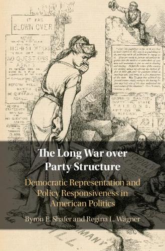 Бумажная книга «The Long War over Party Structure: Democratic Representation and Policy Responsiveness in American Politics», автор Байрон Э. Шафер - фото №1