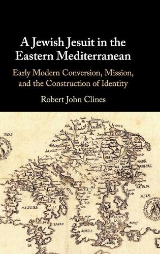 Бумажная книга «A Jewish Jesuit in the Eastern Mediterranean: Early Modern Conversion, Mission, and the Construction of Identity», автор Роберт Джон Клайнс - фото №1