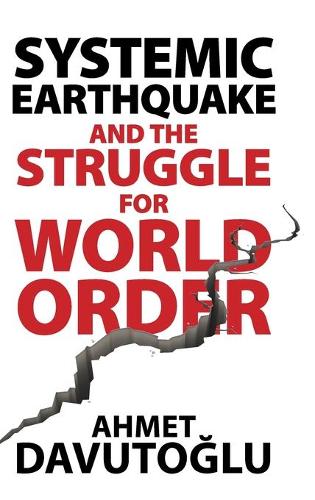 Паперова книга «Systemic Earthquake and the Struggle for World Order: Exclusive Populism versus Inclusive Democracy», автор Ахмет Давутоглу - фото №1