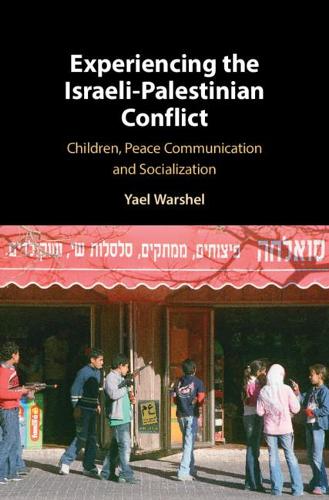 Бумажная книга «Experiencing the Israeli-Palestinian Conflict: Children, Peace Communication and Socialization», автор Яэль Варшель - фото №1