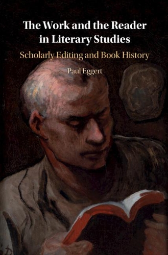 Бумажная книга «The Work and the Reader in Literary Studies: Scholarly Editing and Book History», автор Пол Эггерт - фото №1