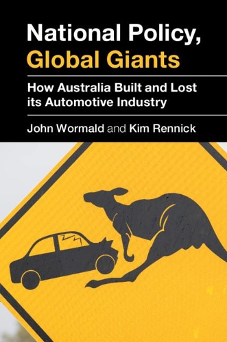 Бумажная книга «National Policy, Global Giants: How Australia Built and Lost its Automotive Industry», авторов Джон Вормальд, Ким Ренник - фото №1