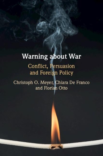 Бумажная книга «Warning about War: Conflict, Persuasion and Foreign Policy», авторов Кьяра де Франко, Флориан Отто - фото №1
