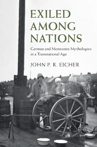Паперова книга «Exiled Among Nations: German and Mennonite Mythologies in a Transnational Age», автор Джон П. Р. Ейхер - фото №1