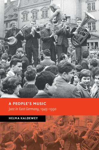 Бумажная книга «A People's Music: Jazz in East Germany, 1945–1990», автор Хельма Кальдевей - фото №1