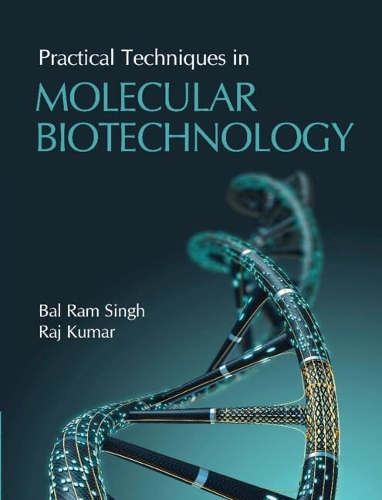 Бумажная книга «Practical Techniques in Molecular Biotechnology», автор Радж Кумар - фото №1