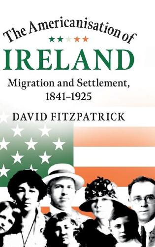Паперова книга «The Americanisation of Ireland: Migration and Settlement, 1841–1925», автор Девід Фіцпатрік - фото №1