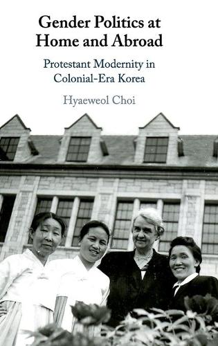 Бумажная книга «Gender Politics at Home and Abroad: Protestant Modernity in Colonial-Era Korea», автор Хяевеол Чой - фото №1