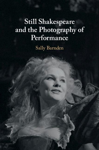 Паперова книга «Still Shakespeare and the Photography of Performance», автор Саллі Барнден - фото №1