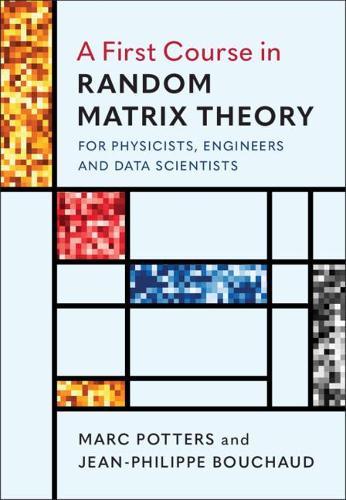 [object Object] «A First Course in Random Matrix Theory: for Physicists, Engineers and Data Scientists», авторів Жан-Філіп Бушо, Марк Поттерс - фото №1