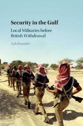 Паперова книга «Security in the Gulf: Local Militaries before British Withdrawal», автор Еш Россітер - фото №1