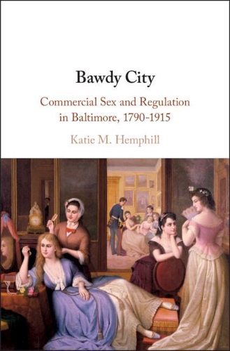 Бумажная книга «Bawdy City: Commercial Sex and Regulation in Baltimore, 1790–1915», автор Кэти М. Хемфилл - фото №1