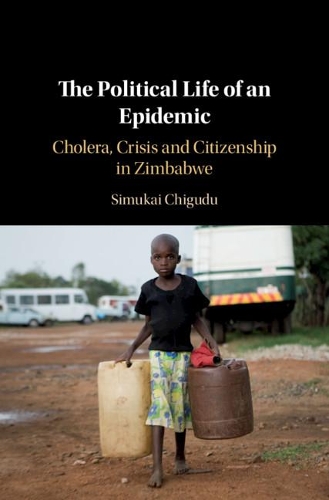 Бумажная книга «The Political Life of an Epidemic: Cholera, Crisis and Citizenship in Zimbabwe», автор Симукаи Чигуду - фото №1
