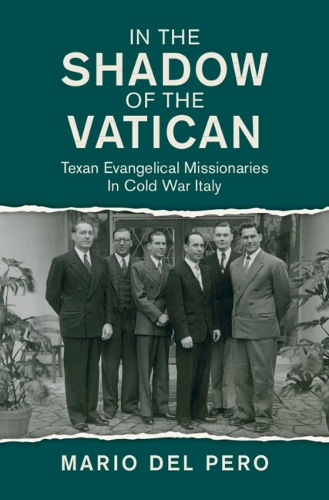 Бумажная книга «In the Shadow of the Vatican: Texan Evangelical Missionaries in Cold War Italy», автор Марио Дель Перо - фото №1