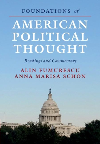 Бумажная книга «Foundations of American Political Thought: Readings and Commentary», авторов Алин Фумуреску, Анна Мариса Шён - фото №1