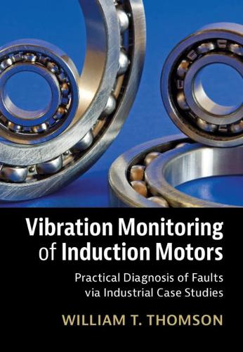 Бумажная книга «Vibration Monitoring of Induction Motors: Practical Diagnosis of Faults via Industrial Case Studies», автор Уильям Т. Томсон - фото №1