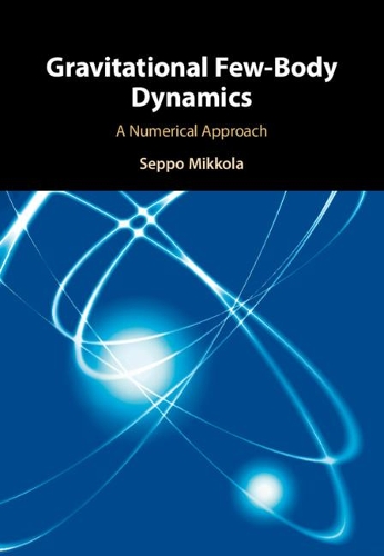 Паперова книга «Gravitational Few-Body Dynamics: A Numerical Approach», автор Сеппо Міккола - фото №1