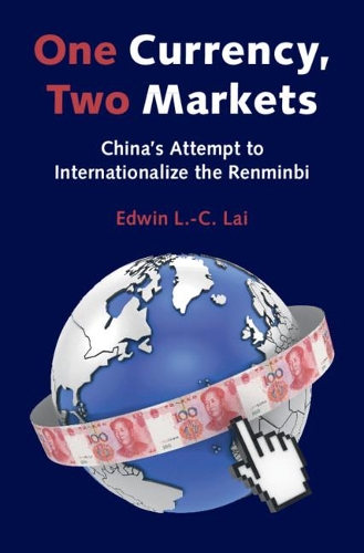 Паперова книга «One Currency, Two Markets: China's Attempt to Internationalize the Renminbi», автор Едвін Л.-К. Лай - фото №1