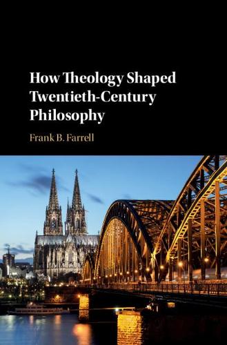 Бумажная книга «How Theology Shaped Twentieth-Century Philosophy», автор Фрэнк Б. Фаррелл - фото №1