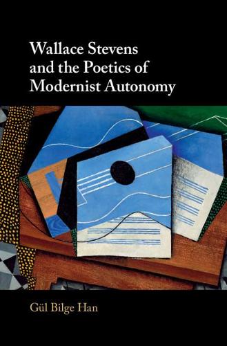 Паперова книга «Wallace Stevens and the Poetics of Modernist Autonomy», автор Ґюль Більге Хан - фото №1