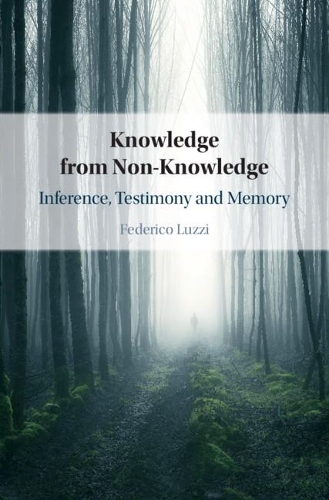 Бумажная книга «Knowledge from Non-Knowledge: Inference, Testimony and Memory», автор Федерико Луцци - фото №1