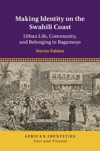 Бумажная книга «Making Identity on the Swahili Coast: Urban Life, Community, and Belonging in Bagamoyo», автор Стивен Фабиан - фото №1