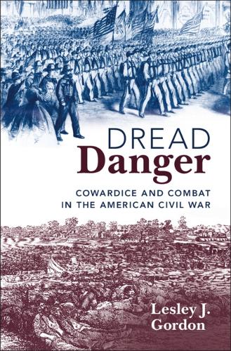 Бумажная книга «Dread Danger: Cowardice and Combat in the American Civil War», автор Лесли Дж. Гордон - фото №1