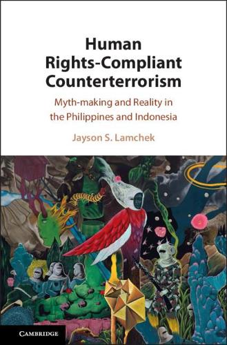 Паперова книга «Human Rights-Compliant Counterterrorism: Myth-making and Reality in the Philippines and Indonesia», автор Джейсон С. Ламчек - фото №1