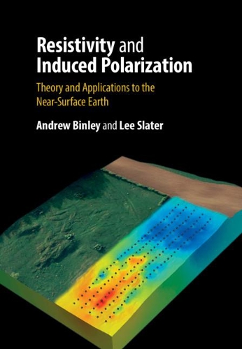 Паперова книга «Resistivity and Induced Polarization: Theory and Applications to the Near-Surface Earth», авторів Ендрю Бінлі, Лі Слейтер - фото №1