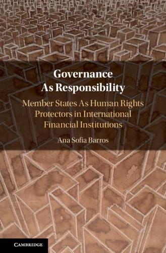 Паперова книга «Governance As Responsibility: Member States As Human Rights Protectors in International Financial Institutions», автор Ана Софія Баррос - фото №1