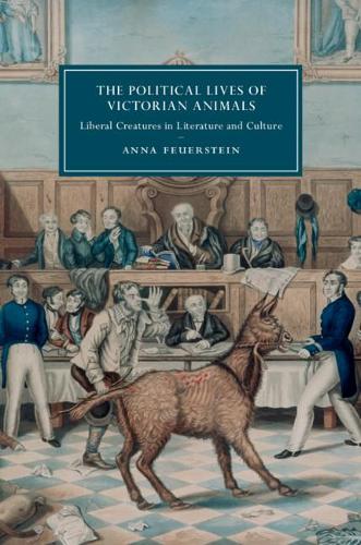Бумажная книга «The Political Lives of Victorian Animals: Liberal Creatures in Literature and Culture», автор Анна Фойерштейн - фото №1