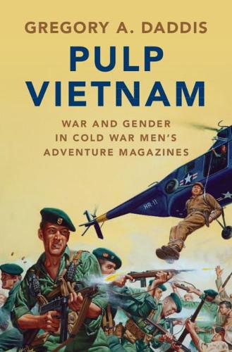 Бумажная книга «Pulp Vietnam: War and Gender in Cold War Men's Adventure Magazines», автор Грегори А. Даддис - фото №1