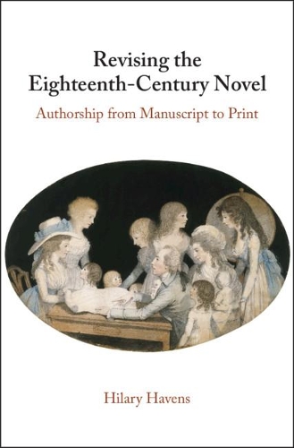 Бумажная книга «Revising the Eighteenth-Century Novel: Authorship from Manuscript to Print», автор Хилари Хейвенс - фото №1