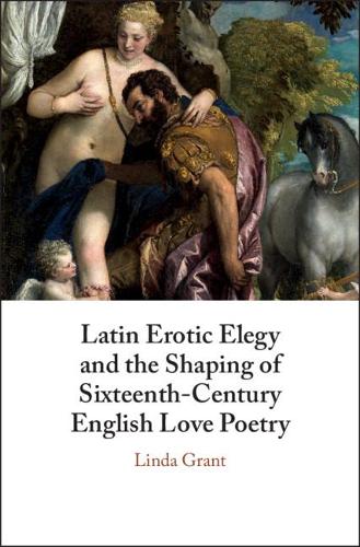 Бумажная книга «Latin Erotic Elegy and the Shaping of Sixteenth-Century English Love Poetry: Lascivious Poets», автор Линда Грант - фото №1