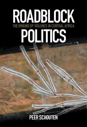 Бумажная книга «Roadblock Politics: The Origins of Violence in Central Africa», автор Пир Схаутен - фото №1