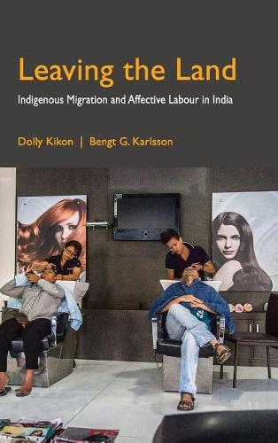 Бумажная книга «Leaving the Land: Indigenous Migration and Affective Labour in India», автор Долли Кикон - фото №1