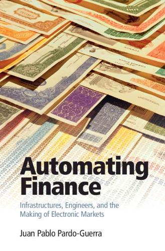 Бумажная книга «Automating Finance: Infrastructures, Engineers, and the Making of Electronic Markets», автор Хуан Пабло Пардо-Герра - фото №1