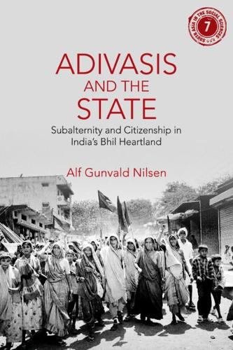 Бумажная книга «Adivasis and the State: Subalternity and Citizenship in India's Bhil Heartland», автор Альф Гунвальд Нильсен - фото №1