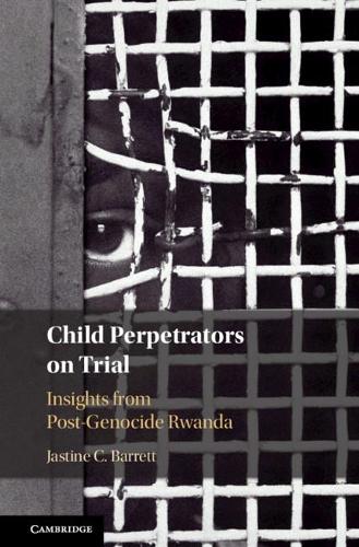 Бумажная книга «Child Perpetrators on Trial: Insights from Post-Genocide Rwanda», автор Джастин К. Барретт - фото №1