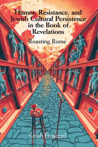 Бумажная книга «Humor, Resistance, and Jewish Cultural Persistence in the Book of Revelation: Roasting Rome», автор Сара Эмануэль - фото №1