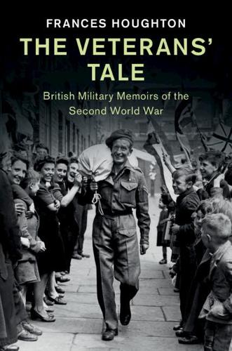 Бумажная книга «The Veterans' Tale: British Military Memoirs of the Second World War», автор Фрэнсис Хоутон - фото №1