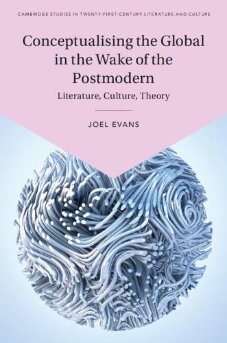 Паперова книга «Conceptualising the Global in the Wake of the Postmodern: Literature, Culture, Theory», автор Джоел Еванс - фото №1