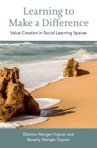 Бумажная книга «Learning to Make a Difference: Value Creation in Social Learning Spaces», авторов Беверли Венгер-Трейнер, Этьен Венгер-Трейнер - фото №1