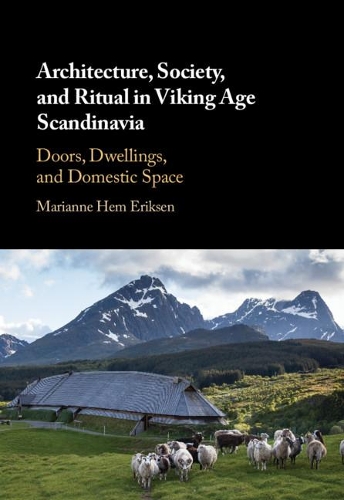 Бумажная книга «Architecture, Society, and Ritual in Viking Age Scandinavia: Doors, Dwellings, and Domestic Space», автор Марианна Хем Эриксен - фото №1