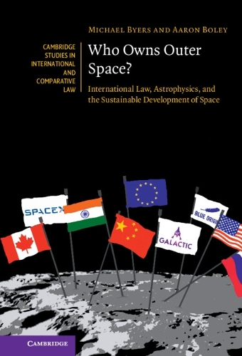Бумажная книга «Who Owns Outer Space?: International Law, Astrophysics, and the Sustainable Development of Space», авторов Аарон Боли, Майкл Байерс - фото №1