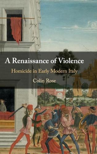 Бумажная книга «A Renaissance of Violence: Homicide in Early Modern Italy», автор Колин Роуз - фото №1