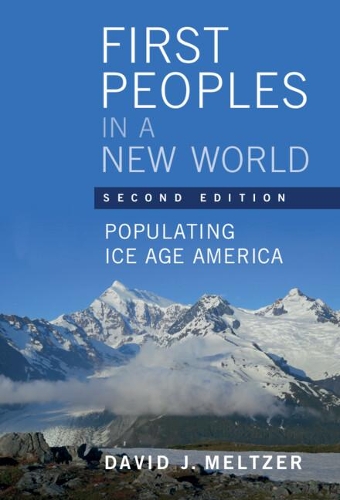 Бумажная книга «First Peoples in a New World: Populating Ice Age America», автор Дэвид Дж. Мельтцер - фото №1